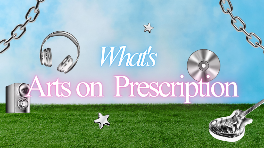 芸術文化的処方ってなに？（Arts on Prescription）｜はじめての方へ